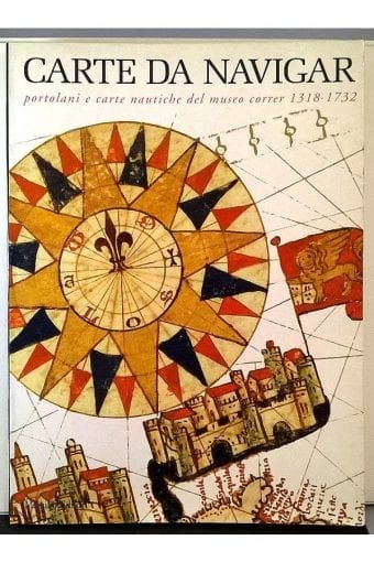 Libro "Carte Da Navigar. Portolani E
  Carte Nautiche Del Museo Correr 1318-1732"
