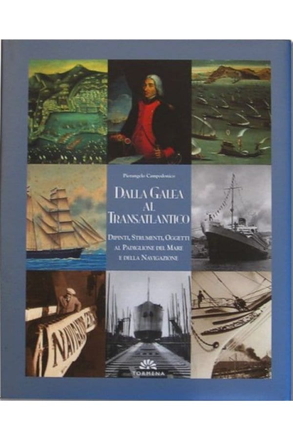 Libro "Dalla Galea Al
Transatlantico" - Dipinti, Strumenti, Oggetti Al Padiglione Del Mare E
Della Navigazione