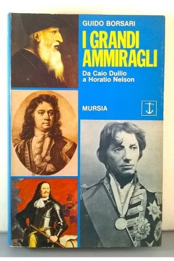 Libro "I Grandi Ammiragli - Da Caio  Duilio A Horatio Nelson"