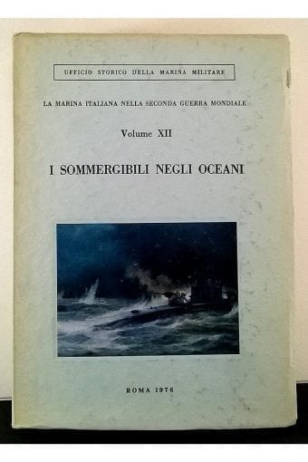 Libro "I Sommergibili Negli Oceani -
  La Marina Italiana Nella Seconda Guerra Mondiale"