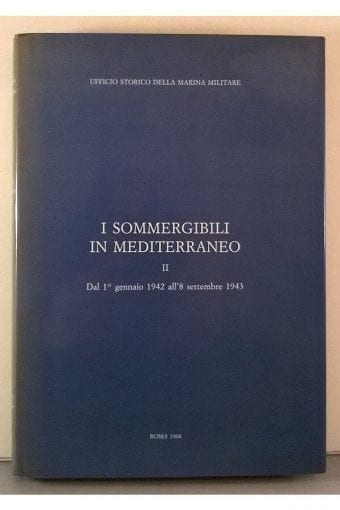 Libro "I Sommergibili In
  Mediterraneo: Dal 1 Gennaio 1942 All'8 Settembre 1943" - Volume Ii