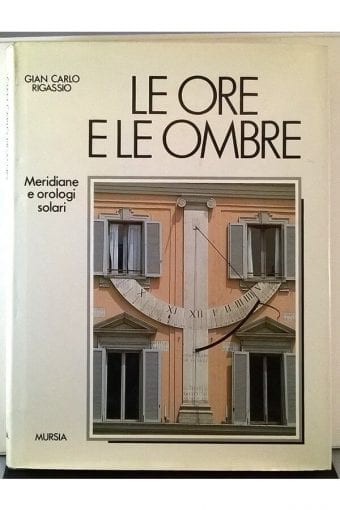 Libro "Le Ore E Le Ombre. Meridiane
  E Orologi Solari"