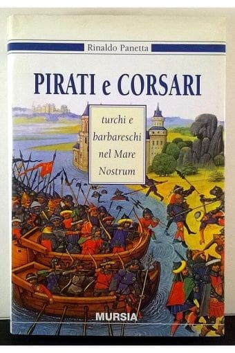 Libro "Pirati E Corsari Turchi E
  Barbareschi Nel Mare Nostrum"