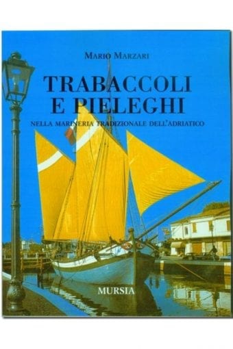 Libro "Trabaccoli E Pieleghi" -
  Nella Marineria Tradizionale Dell'Adriatico